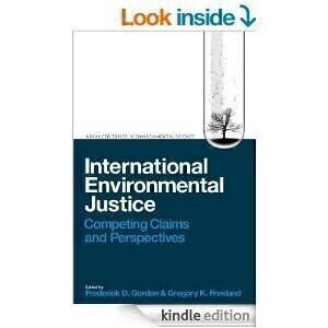 International Environmental Justice - Competing Claims and Perspectives
