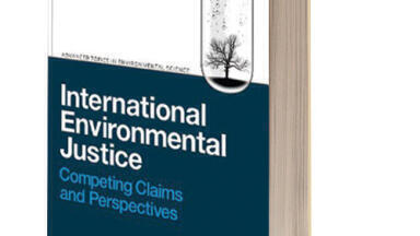 International Environmental Justice - Competing Claims and Perspectives