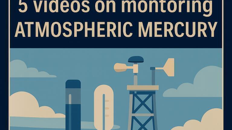 WATCH: 5 videos on techniques for monitoring atmospheric mercury!